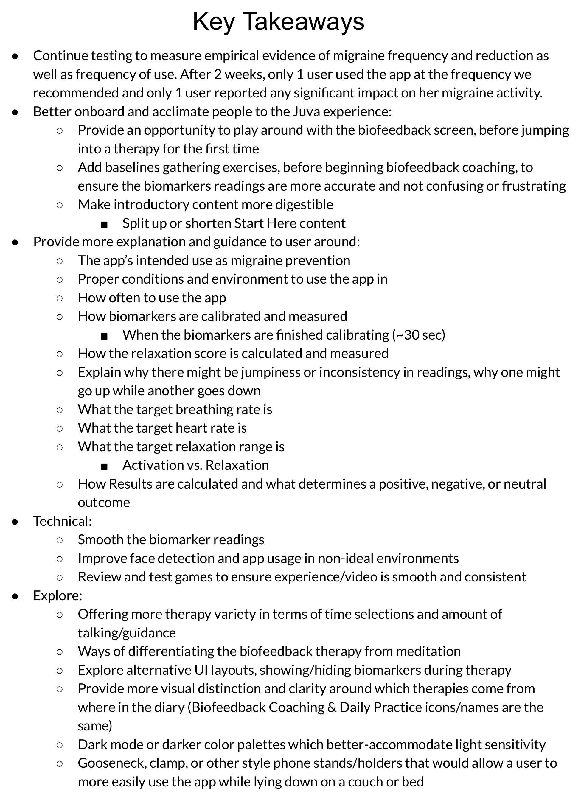 The full Key Takeaways page of the beta testing report. The first bullet: continue testing to measure empirical evidence of migraine frequency and reduction as well as frequency of use — after 2 weeks, only 1 user used the app at the frequency we recommended and only 1 user reported any significant impact on her migraine activity. Further sections cover onboarding and acclimatising people to the experience, providing more explanation around the app's intended use and how the biomarkers are calibrated, technical fixes to biomarker readings and face detection, and an Explore list that includes dark mode or darker colour palettes to better accommodate light sensitivity, and gooseneck or clamp phone stands that would let someone use the app while lying down on a couch or bed.