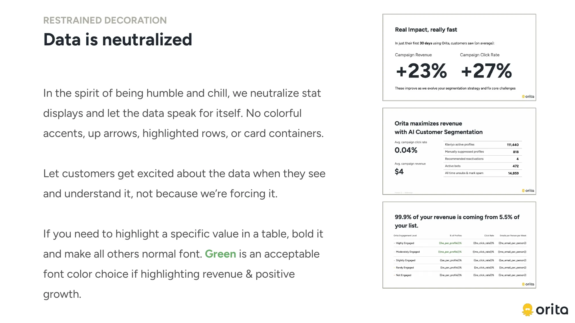 A slide from the rationale deck titled Data is neutralized: text explaining that stat displays are neutralized in the spirit of humble and chill, with no colorful accents, up arrows, highlighted rows, or card containers, beside three example slides showing plain stats, a plain table, and an engagement-tier table with a single bolded value.